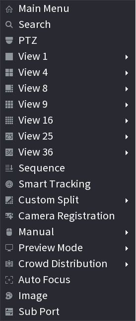Right-click shortcut menu listing Main Menu, Search, PTZ, View 1/4/8/9/16/25/36, Sequence, Smart Tracking, Custom Split, Camera Registration, Manual, Preview Mode, Crowd Distribution, Auto Focus, Image, Sub Port